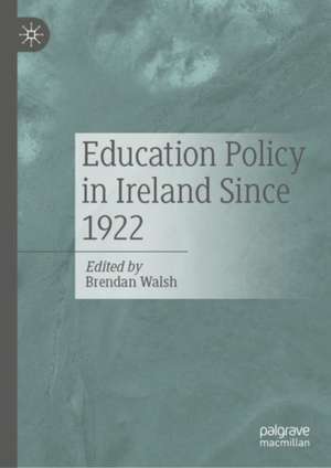 Education Policy in Ireland Since 1922 de Brendan Walsh