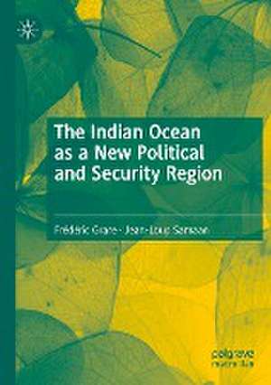 The Indian Ocean as a New Political and Security Region de Frédéric Grare