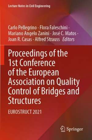 Proceedings of the 1st Conference of the European Association on Quality Control of Bridges and Structures: EUROSTRUCT 2021 de Carlo Pellegrino