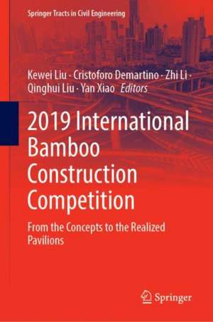 2019 International Bamboo Construction Competition: From the Concepts to the Realized Pavilions de Kewei Liu