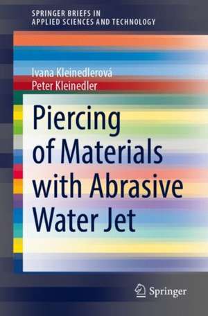 Piercing of Materials with Abrasive Water Jet de Ivana Kleinedlerová