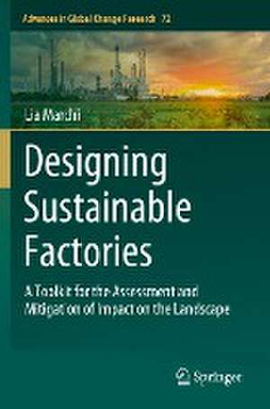 Designing Sustainable Factories: A Toolkit for the Assessment and Mitigation of Impact on the Landscape de Lia Marchi