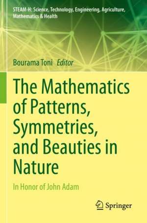 The Mathematics of Patterns, Symmetries, and Beauties in Nature: In Honor of John Adam de Bourama Toni