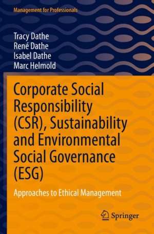 Corporate Social Responsibility (CSR), Sustainability and Environmental Social Governance (ESG): Approaches to Ethical Management de Tracy Dathe