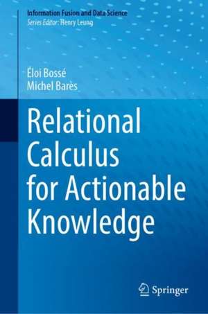 Relational Calculus for Actionable Knowledge de Michel Barès