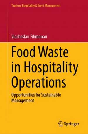 Food Waste in Hospitality Operations: Opportunities for Sustainable Management de Viachaslau Filimonau