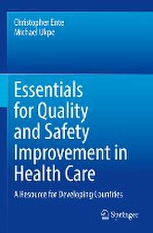 Essentials for Quality and Safety Improvement in Health Care: A Resource for Developing Countries de Christopher Ente