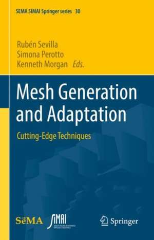 Mesh Generation and Adaptation: Cutting-Edge Techniques de Rubén Sevilla