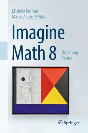 Imagine Math 8: Dreaming Venice de Michele Emmer