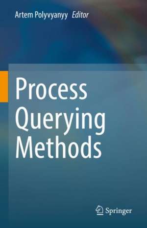 Process Querying Methods de Artem Polyvyanyy