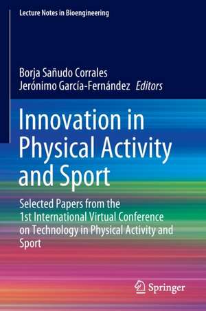 Innovation in Physical Activity and Sport: Selected Papers from the 1st International Virtual Conference on Technology in Physical Activity and Sport de Borja Sañudo Corrales