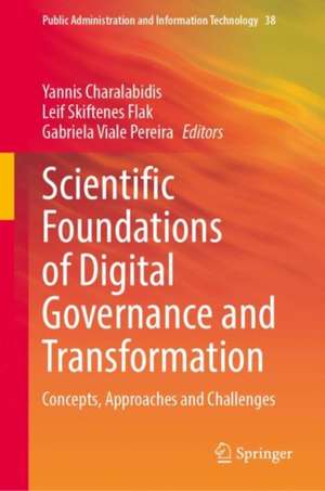 Scientific Foundations of Digital Governance and Transformation: Concepts, Approaches and Challenges de Yannis Charalabidis