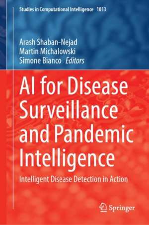 AI for Disease Surveillance and Pandemic Intelligence: Intelligent Disease Detection in Action de Arash Shaban-Nejad