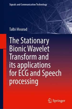 The Stationary Bionic Wavelet Transform and its Applications for ECG and Speech Processing de Talbi Mourad