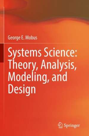 Systems Science: Theory, Analysis, Modeling, and Design de George E. Mobus