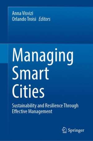 Managing Smart Cities: Sustainability and Resilience Through Effective Management de Anna Visvizi