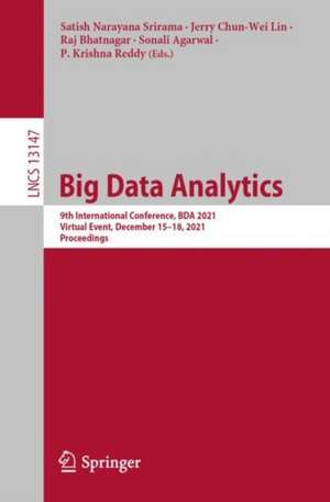 Big Data Analytics: 9th International Conference, BDA 2021, Virtual Event, December 15-18, 2021, Proceedings de Satish Narayana Srirama