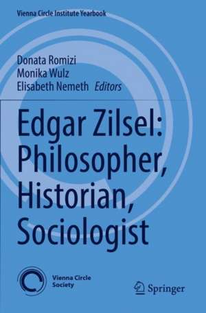 Edgar Zilsel: Philosopher, Historian, Sociologist de Donata Romizi