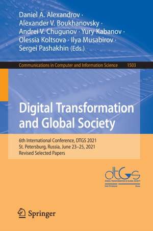 Digital Transformation and Global Society: 6th International Conference, DTGS 2021, St. Petersburg, Russia, June 23–25, 2021, Revised Selected Papers de Daniel A. Alexandrov