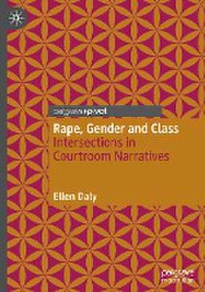 Rape, Gender and Class: Intersections in Courtroom Narratives de Ellen Daly