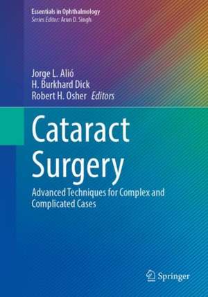 Cataract Surgery: Advanced Techniques for Complex and Complicated Cases de Jorge L. Alió