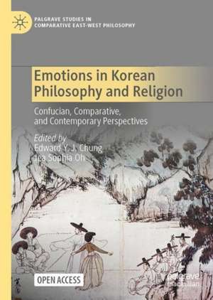 Emotions in Korean Philosophy and Religion: Confucian, Comparative, and Contemporary Perspectives de Edward Y. J. Chung