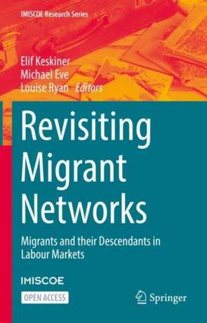 Revisiting Migrant Networks: Migrants and their Descendants in Labour Markets de Elif Keskiner