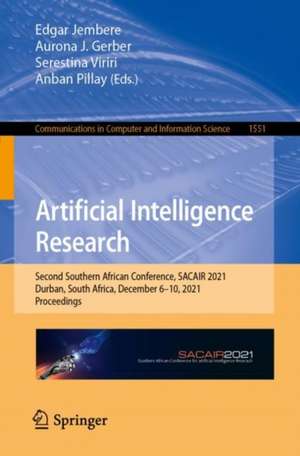 Artificial Intelligence Research: Second Southern African Conference, SACAIR 2021, Durban, South Africa, December 6–10, 2021, Proceedings de Edgar Jembere