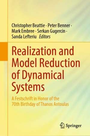 Realization and Model Reduction of Dynamical Systems: A Festschrift in Honor of the 70th Birthday of Thanos Antoulas de Christopher Beattie