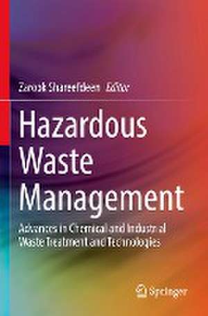 Hazardous Waste Management: Advances in Chemical and Industrial Waste Treatment and Technologies de Zarook Shareefdeen