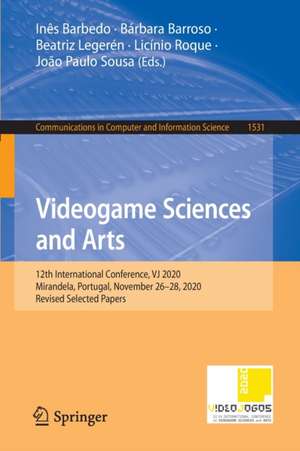 Videogame Sciences and Arts: 12th International Conference, VJ 2020, Mirandela, Portugal, November 26–28, 2020, Revised Selected Papers de Inês Barbedo