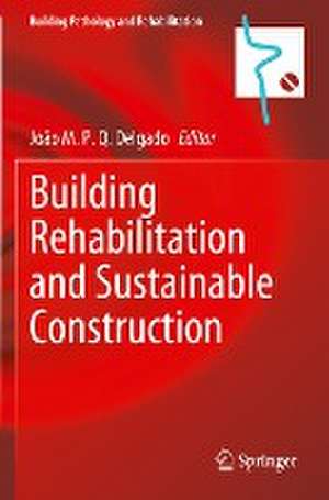 Building Rehabilitation and Sustainable Construction de João M. P. Q. Delgado