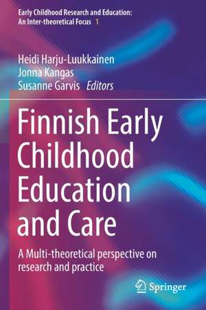 Finnish Early Childhood Education and Care: A Multi-theoretical perspective on research and practice de Heidi Harju-Luukkainen