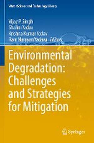 Environmental Degradation: Challenges and Strategies for Mitigation de Vijay P. Singh