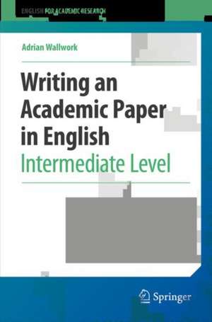 Writing an Academic Paper in English: Intermediate Level de Adrian Wallwork