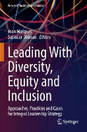 Leading With Diversity, Equity and Inclusion: Approaches, Practices and Cases for Integral Leadership Strategy de Joan Marques