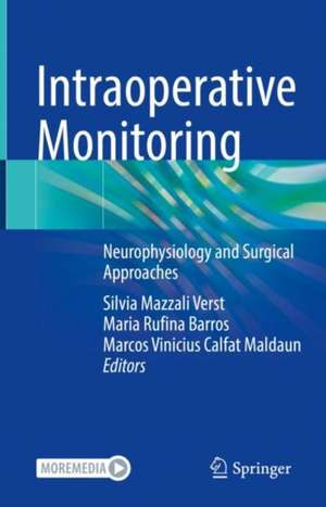 Intraoperative Monitoring: Neurophysiology and Surgical Approaches de Silvia Mazzali Verst