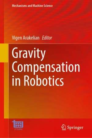 Gravity Compensation in Robotics de Vigen Arakelian