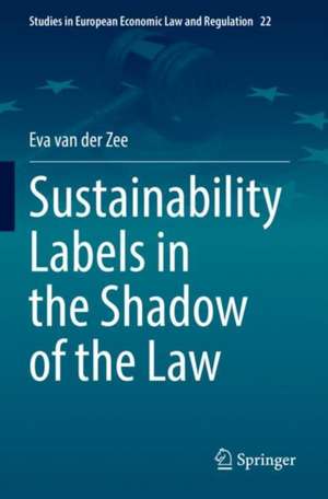 Sustainability Labels in the Shadow of the Law de Eva van der Zee