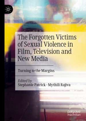 The Forgotten Victims of Sexual Violence in Film, Television and New Media: Turning to the Margins de Stephanie Patrick