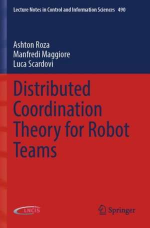 Distributed Coordination Theory for Robot Teams de Ashton Roza