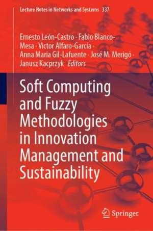 Soft Computing and Fuzzy Methodologies in Innovation Management and Sustainability de Ernesto León-Castro