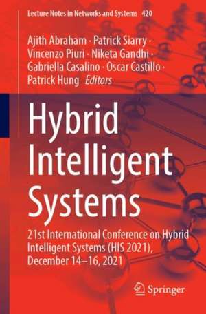 Hybrid Intelligent Systems: 21st International Conference on Hybrid Intelligent Systems (HIS 2021), December 14–16, 2021 de Ajith Abraham