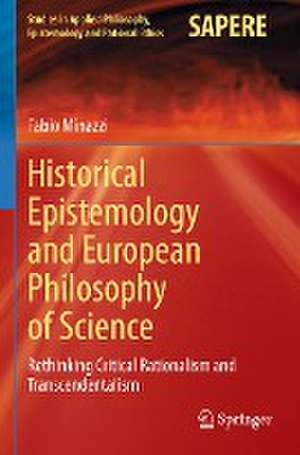 Historical Epistemology and European Philosophy of Science: Rethinking Critical Rationalism and Transcendentalism de Fabio Minazzi