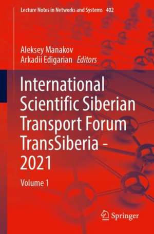 International Scientific Siberian Transport Forum TransSiberia - 2021: Volume 1 de Aleksey Manakov