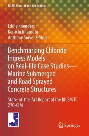 Benchmarking Chloride Ingress Models on Real-life Case Studies—Marine Submerged and Road Sprayed Concrete Structures: State-of-the-Art Report of the RILEM TC 270-CIM de Eddie Koenders