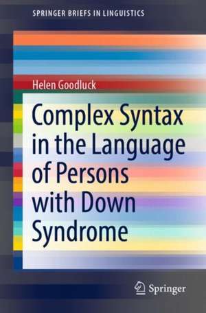 Complex Syntax in the Language of Persons with Down Syndrome de Helen Goodluck