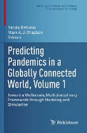 Predicting Pandemics in a Globally Connected World, Volume 1: Toward a Multiscale, Multidisciplinary Framework through Modeling and Simulation de Nicola Bellomo