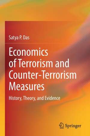 Economics of Terrorism and Counter-Terrorism Measures: History, Theory, and Evidence de Satya P. Das