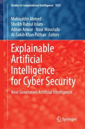 Explainable Artificial Intelligence for Cyber Security: Next Generation Artificial Intelligence de Mohiuddin Ahmed